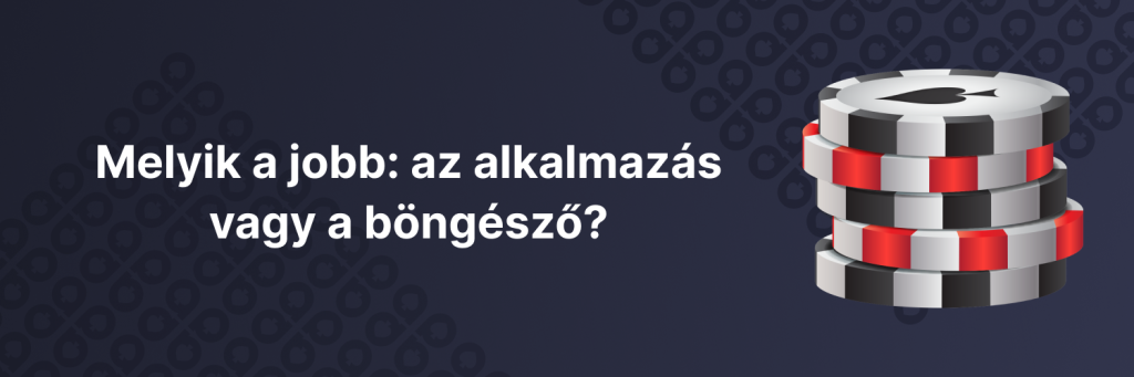 Melyik a jobb - az alkalmazás vagy a böngésző - Online mobile casino