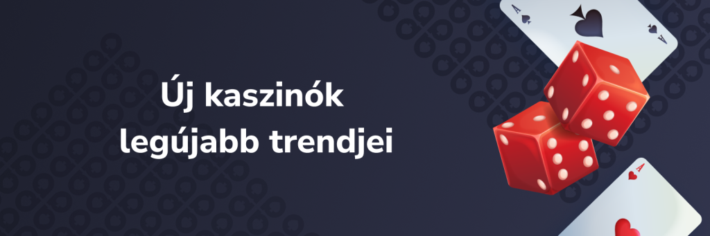 Új kaszinók legújabb trendjei