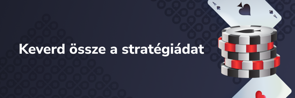 Keverd össze a stratégiádat