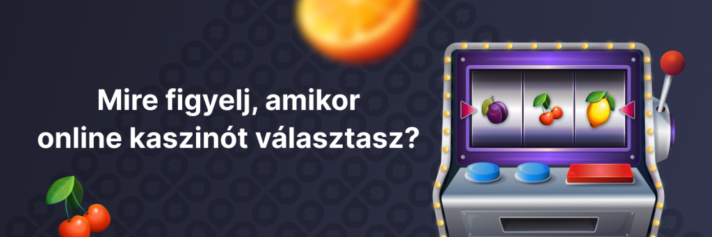 Mire figyelj, amikor online kaszinót választasz? - Valódi pénzes játékok
