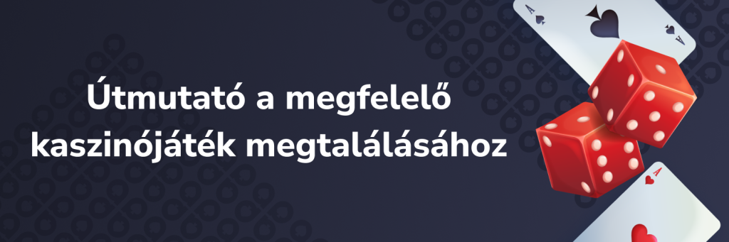 Útmutató a megfelelő kaszinójáték megtalálásához