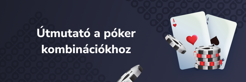 Útmutató a póker kombinációkhoz