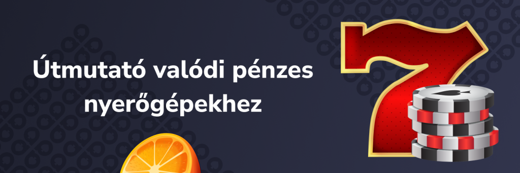 Útmutató valódi pénzes nyerőgépekhez - Valódi pénzes nyerőgépek
