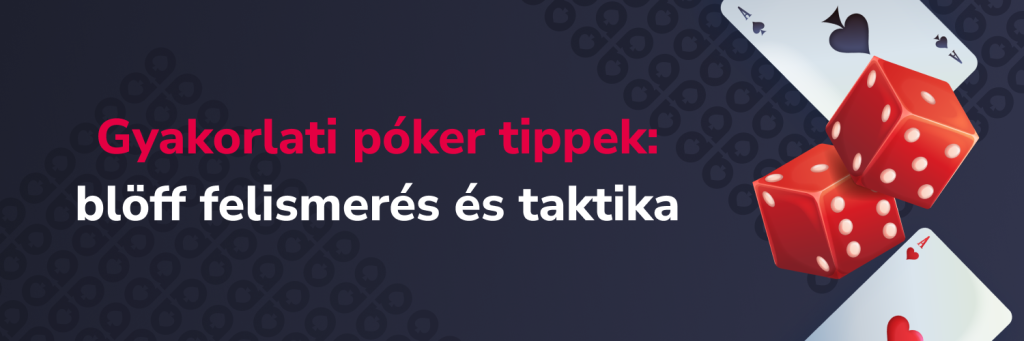 Gyakorlati póker tippek- blöff felismerés és taktika