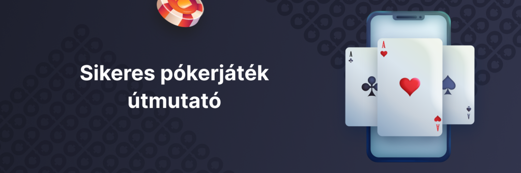 Sikeres pókerjáték útmutató