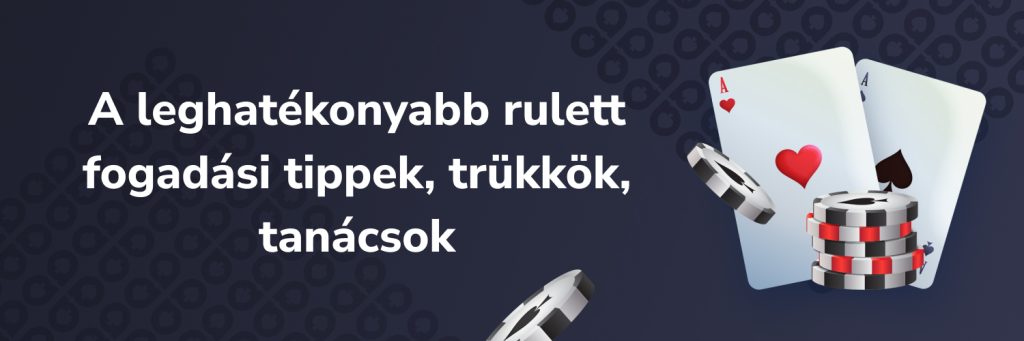 A leghatékonyabb rulett fogadási tippek, trükkök, tanácsok