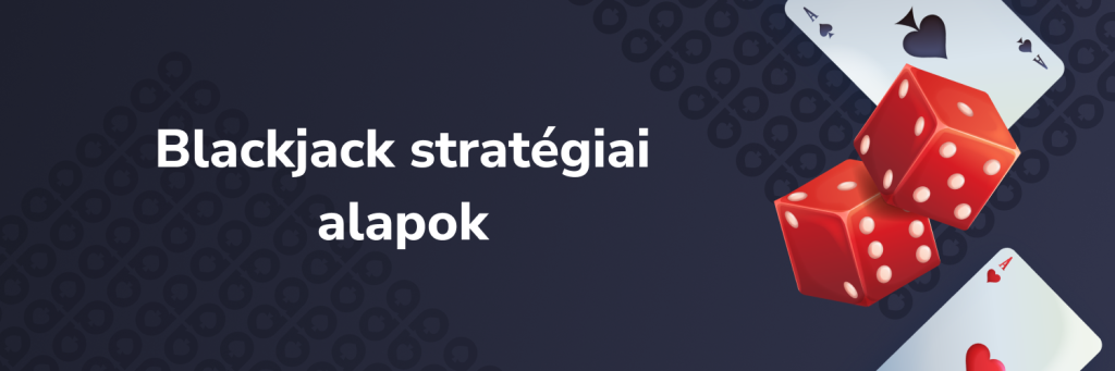 Blackjack stratégiai alapok