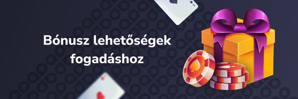 Bónusz lehetőségek fogadáshoz