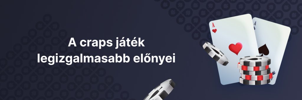 A craps casino játék legizgalmasabb előnyei