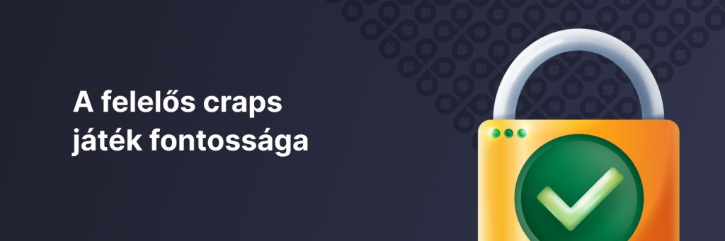 A felelős craps játék fontossága