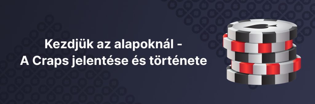 Kezdjük az alapoknál - A Craps online jelentése és története