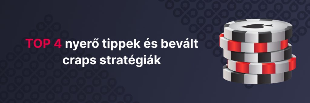TOP 4 nyerő tippek és bevált craps stratégiák