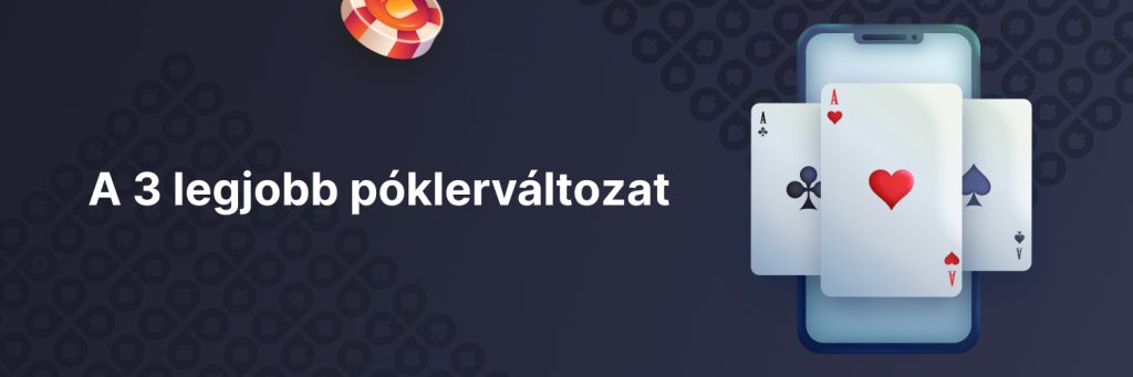 A 3 legjobb póklerváltozat